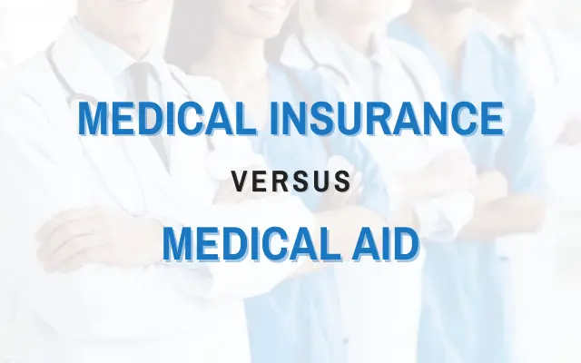 Medical Insurance vs. Medical Aid